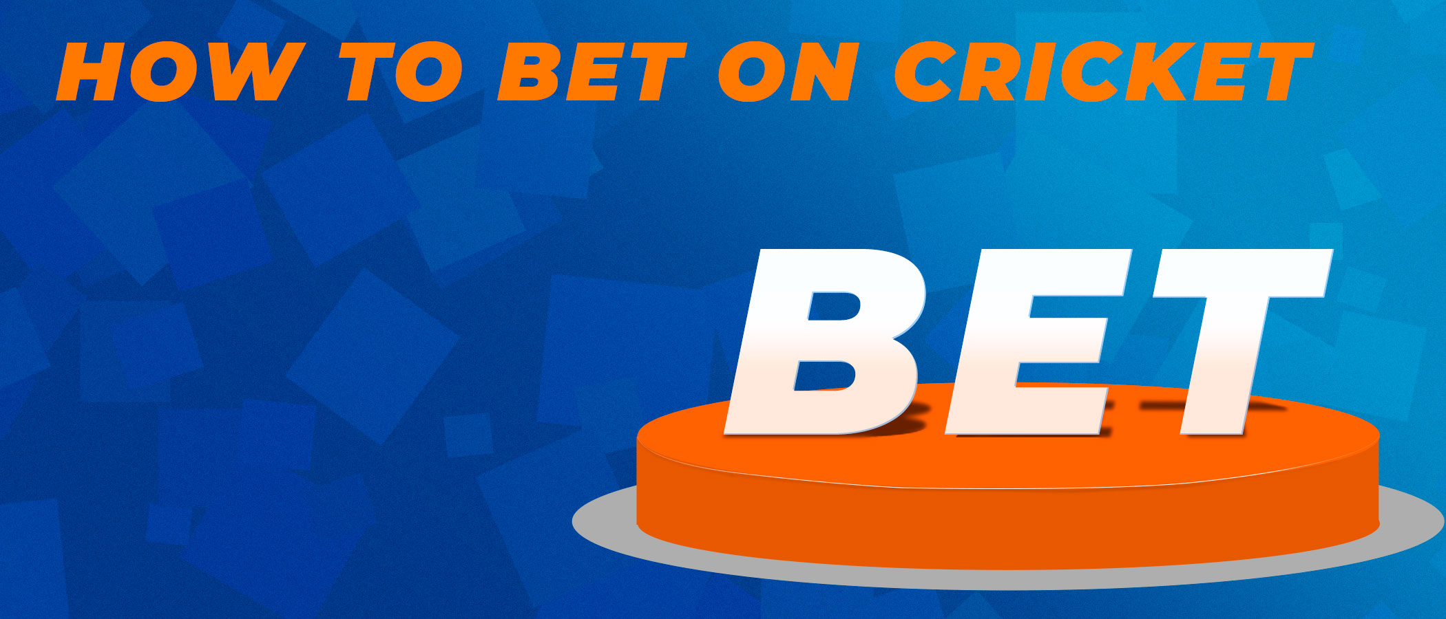 Step-by-step guide about how to bet on cricket.