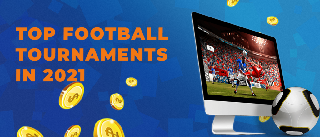 Top football tournaments in 2021
